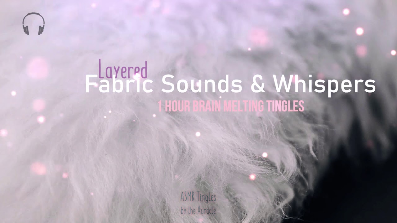 1 hour [ASMR] ★ Fabric Sounds & Whispers ★ [Brainmelt] multilayer