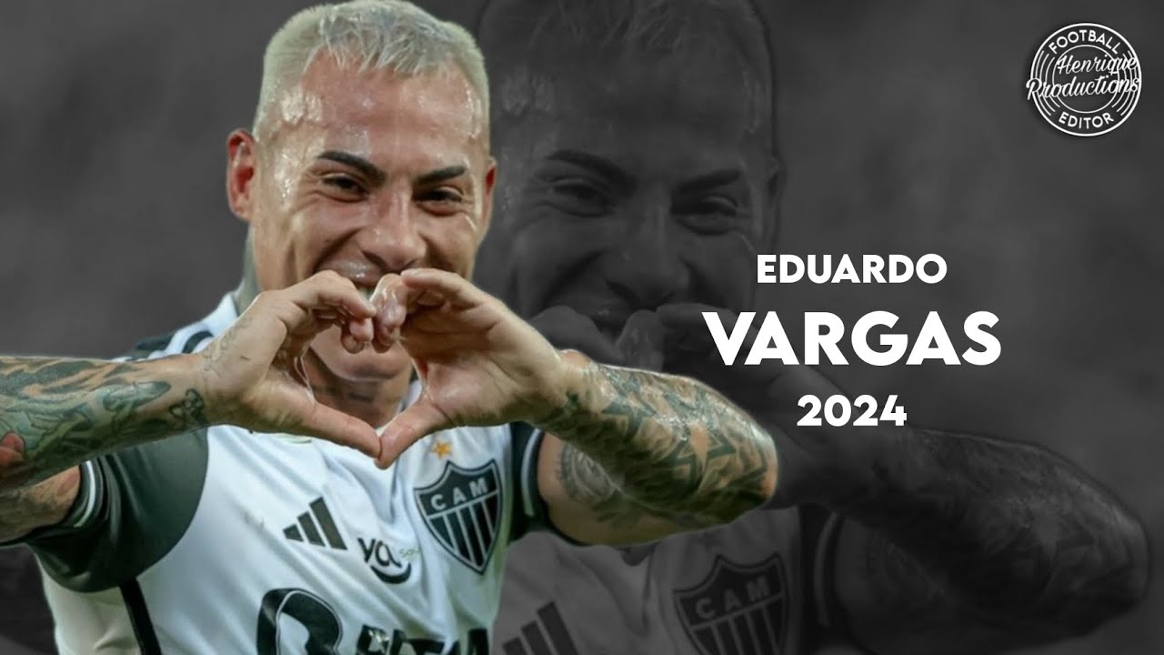 Eduardo Vargas ► Atlético-MG ● Goals and Skills ● 2024 | HD