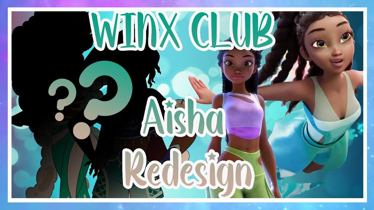 💧 Aisha 💧 Winx Club REBOOT Redesign