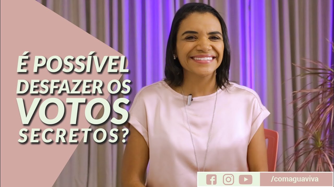 É POSSIVEL DESFAZER OS VOTOS SECRETOS?