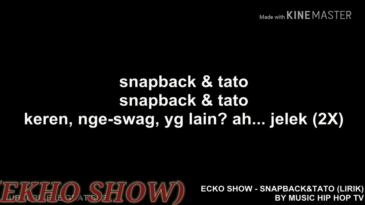ECKO SHOW  -  SNAPBACK & TATO ( LIRIK)