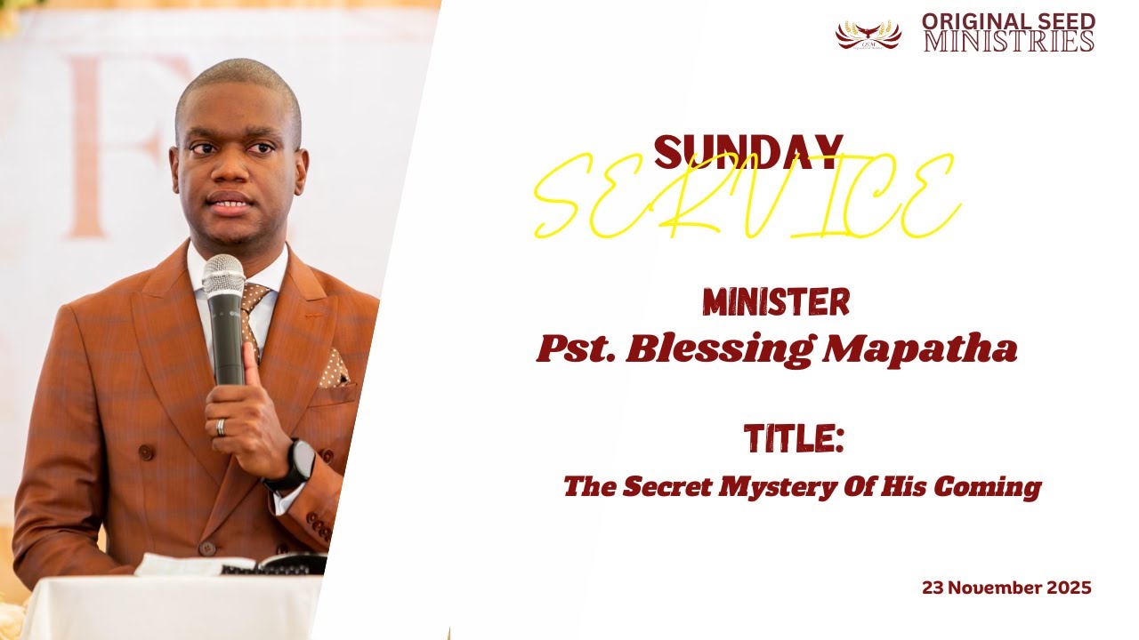 2025-1123AM - The Secret Mystery Of His Coming - Pastor Blessing Mapatha