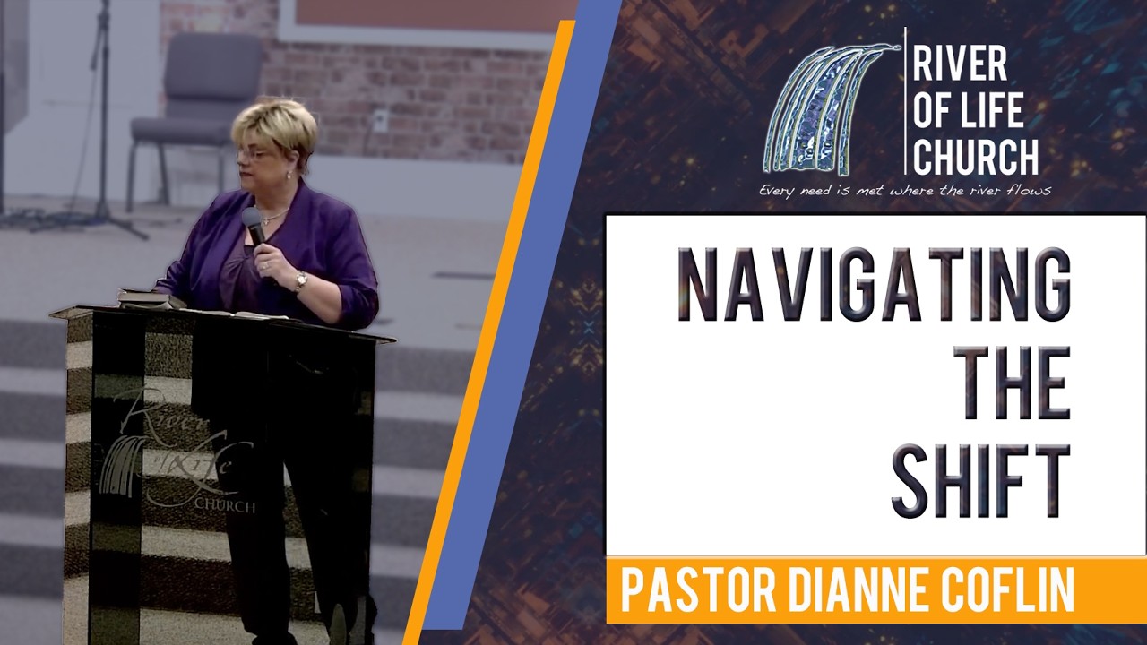 Navigating The Shift- Pastor Dianne Coflin  3/1/26