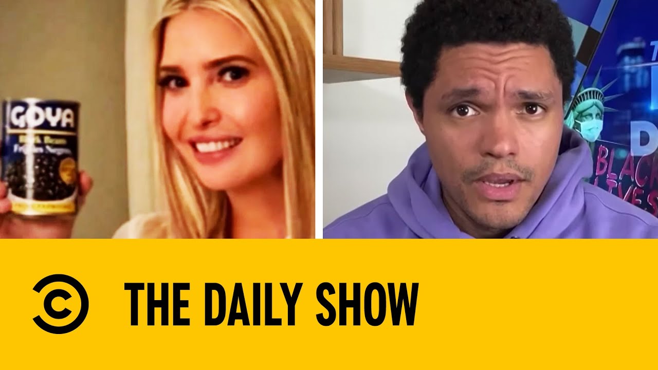 Ivanka Trump Accused Of Ethics Law Violation By Endorsing Goya&nbsp;I The Daily Show With Trevor Noah