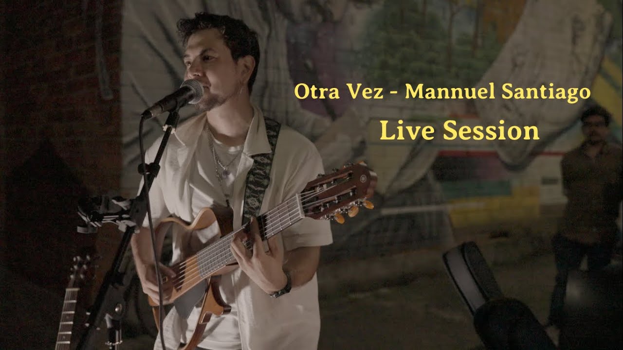 Otra vez - Mannuel Santiago Live Session