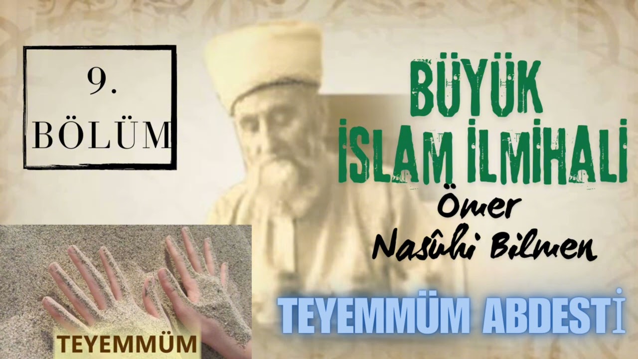 TEYEMMÜM ABDESTİ NASIL ALINIR? - İLMİHAL - ÖMER NASÛHİ BİLMEN