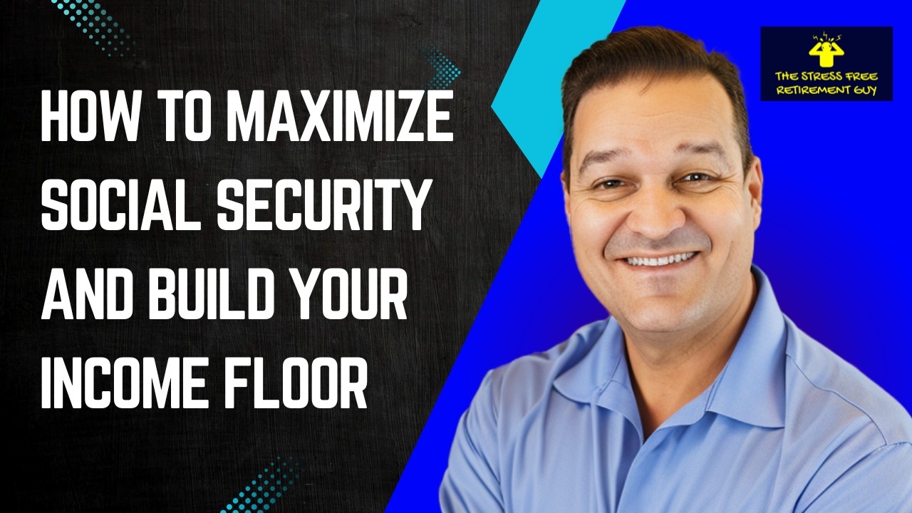 Module 2 - How to Maximize Social Security and Build Your Income Floor