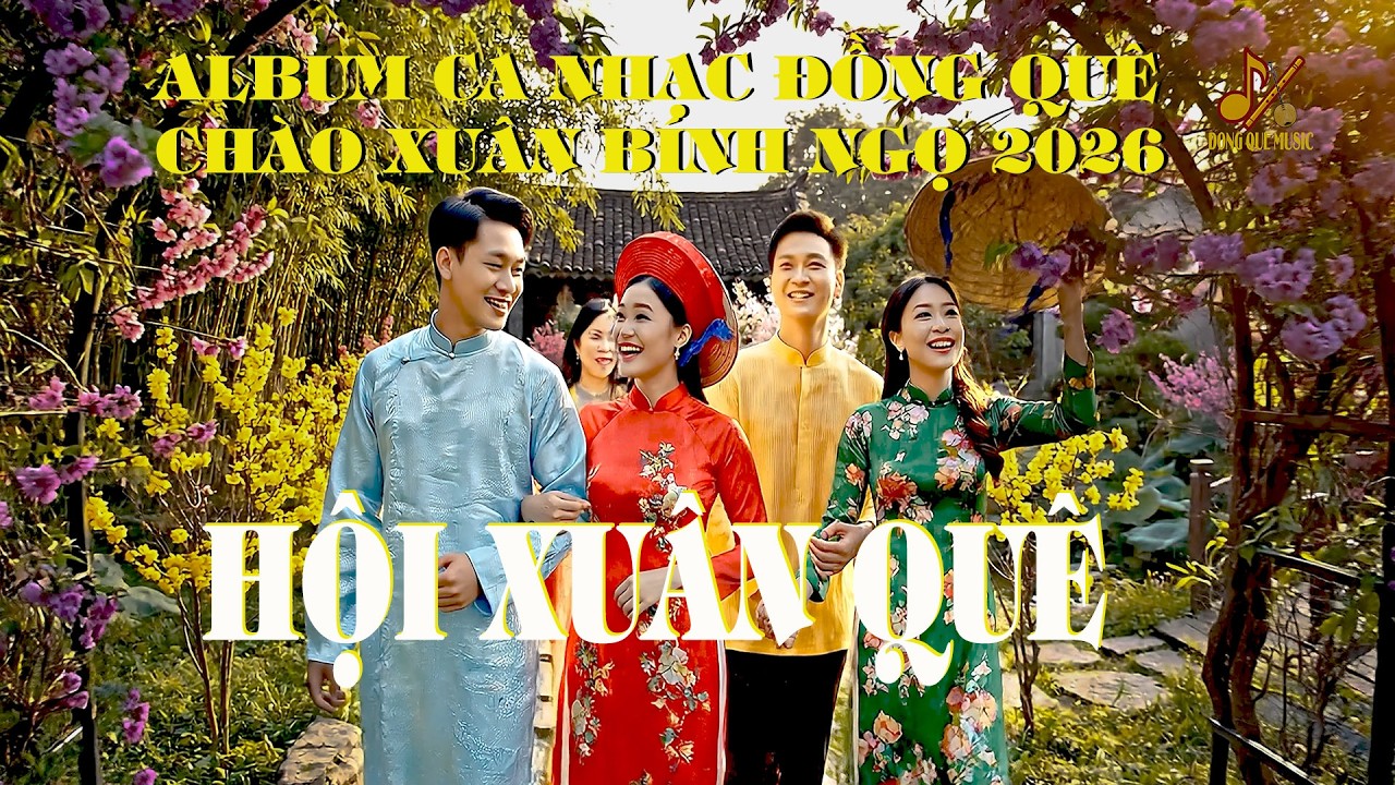HỘI XUÂN QUÊ | Album ca nhạc chào xuân Bính Ngọ 2026 | Các ca khúc nhạc xuân đặc sắc nhất, 4K