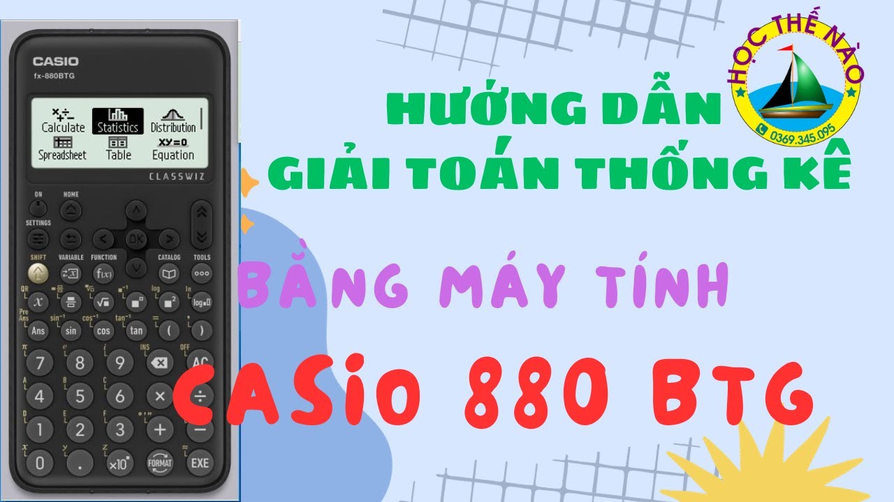 Hướng dẫn giải toán thống kê bằng máy tính cầm tay CASIO 880 BTG
