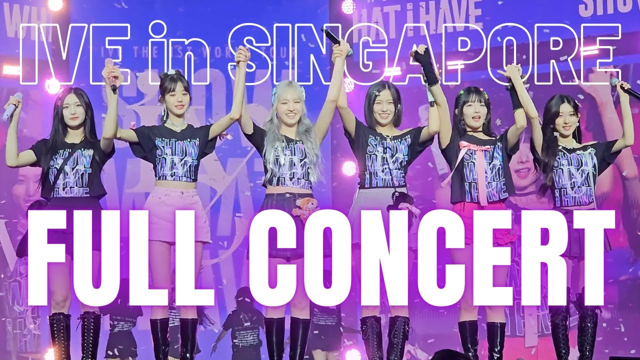 IVE in Singapore FULL CONCERT 4K Fan Cam - SHOW WHAT i HAVE: IVE THE 1ST WORLD TOUR (2024/02/24)
