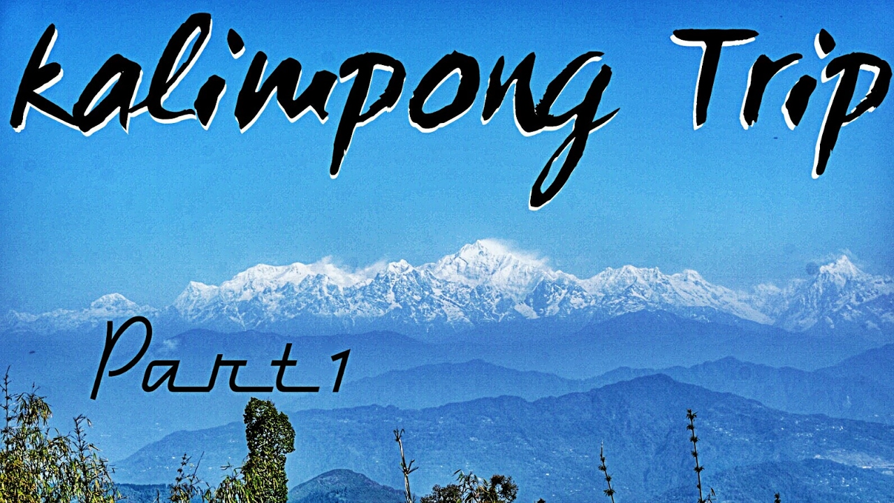 Kalimpong trip| Rishyap | Part 1