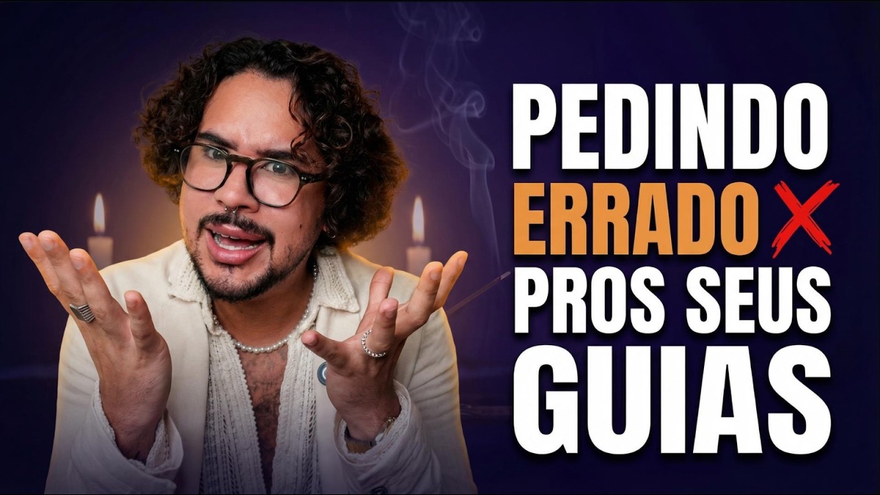 Você está PEDINDO ERRADO pros seus Guias (aprenda a pedir direito)