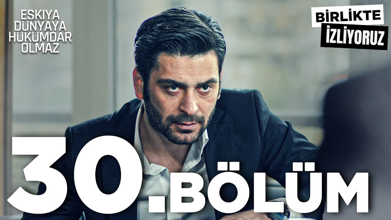 Eşkıya Dünyaya Hükümdar Olmaz 30. Bölüm | Birlikte İzliyoruz