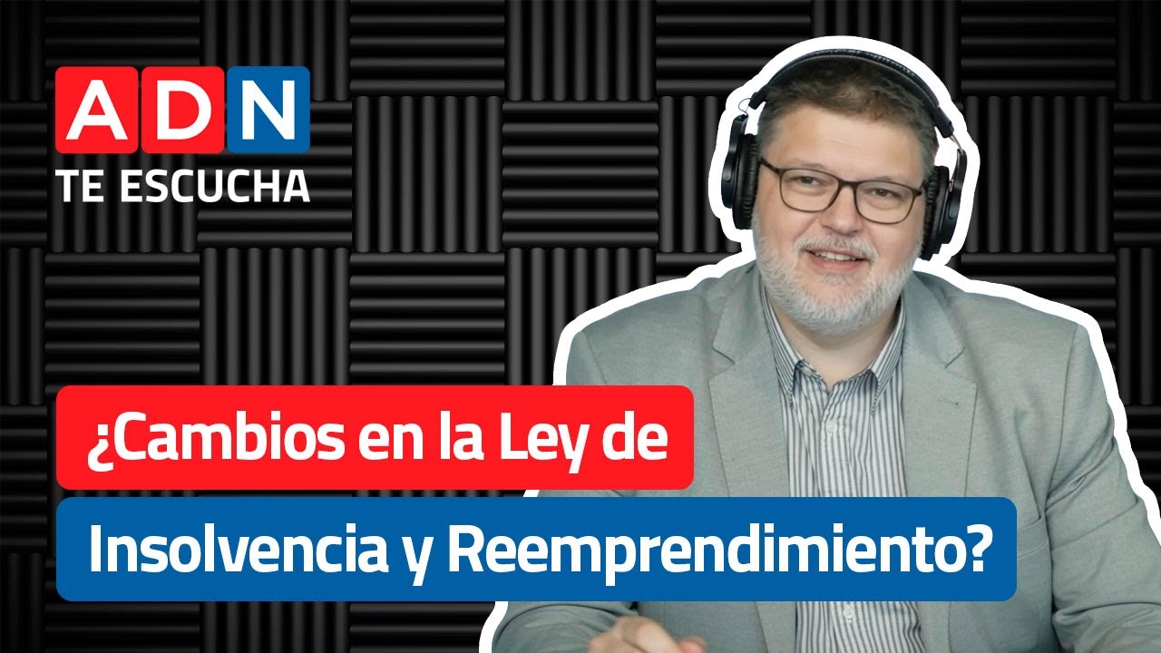 ¿Cambios en la Ley de Insolvencia y Reemprendimiento? | ADN Te Escucha 29/01/2026