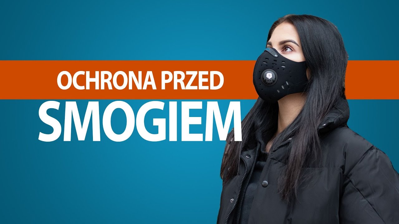JAK CHRONIĆ SIĘ PRZED SMOGIEM?
