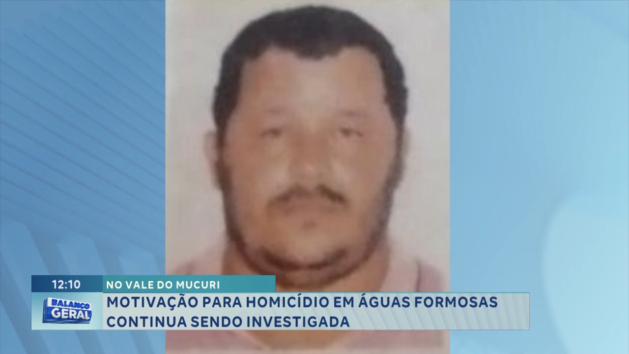 Vale do Mucuri: Motivação de homicídio em Águas Formosas é investigada.
