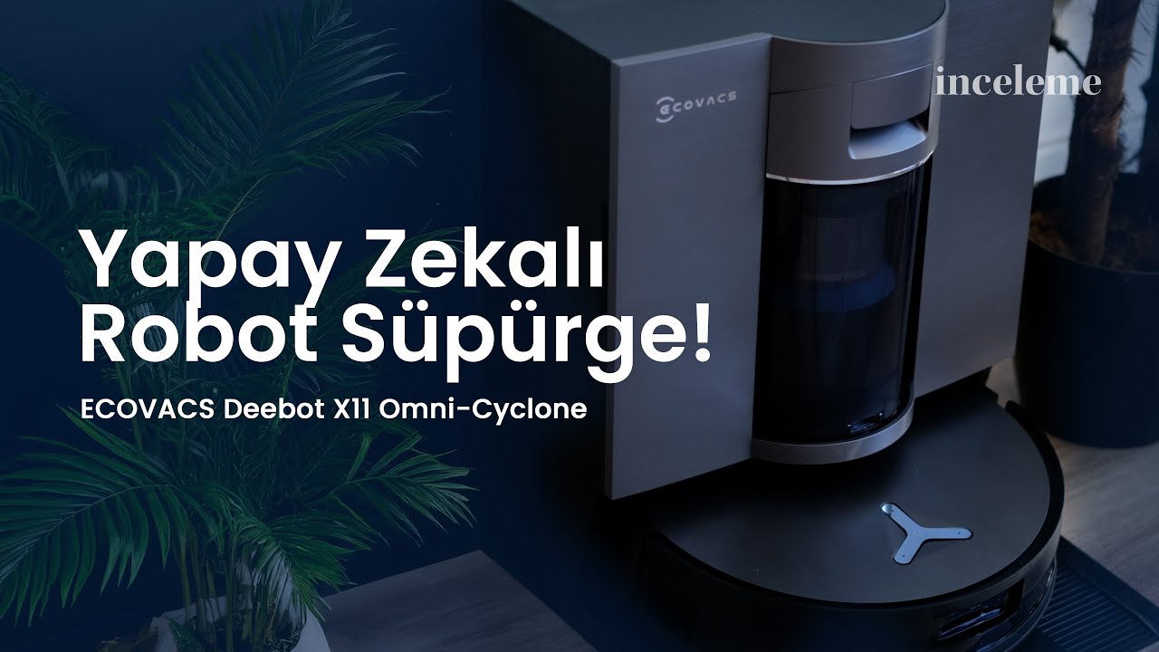 Yapay Zeka ile Temizlik Yapan Süpürge | Ecovacs Deebot X11 OmniCyclone İncelemesi