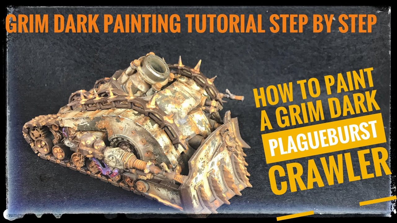 Grim Dark Painting: How to Paint a Death Guard Plagueburst Crawler