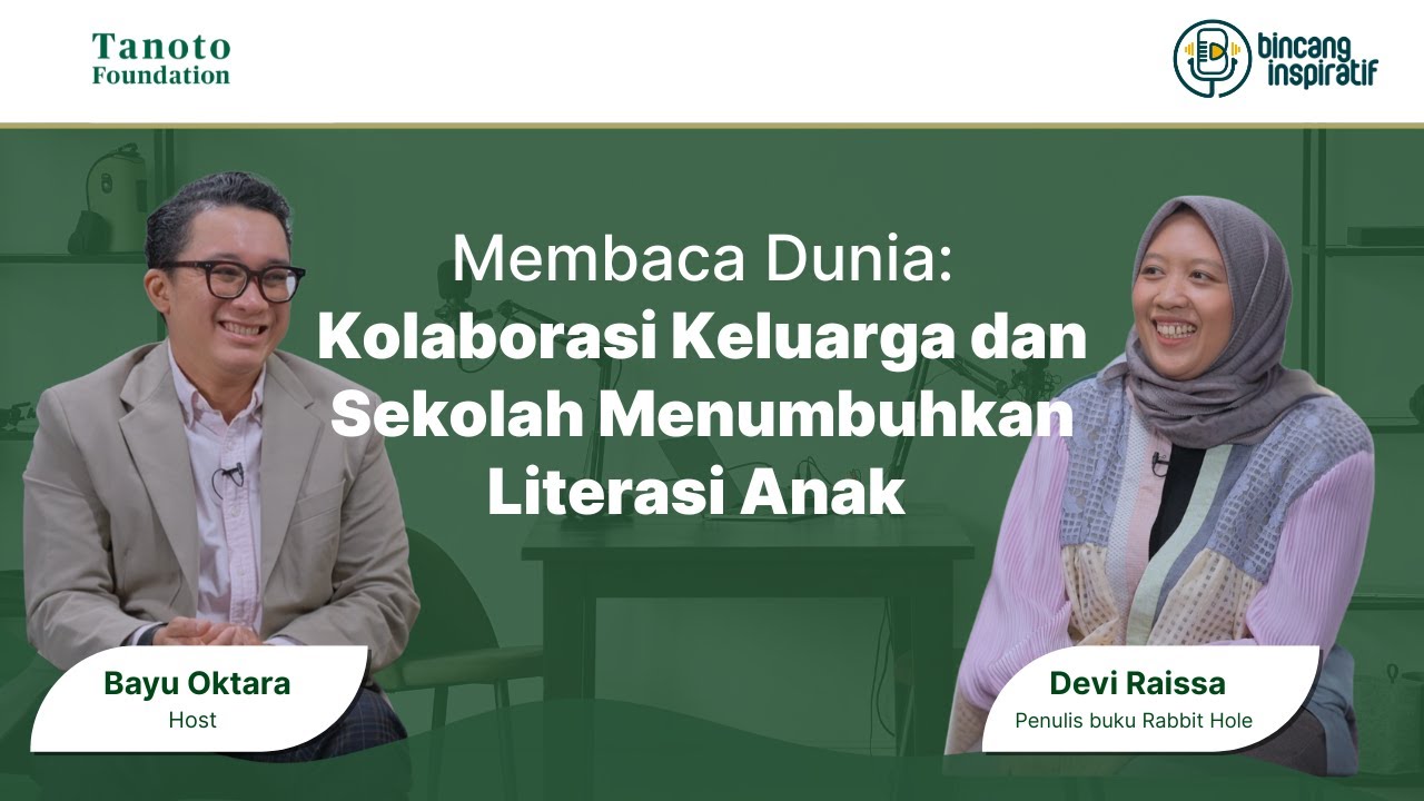 Membaca Dunia: Kolaborasi Keluarga dan Sekolah Menumbuhkan Literasi Anak | Bincang Inspiratif