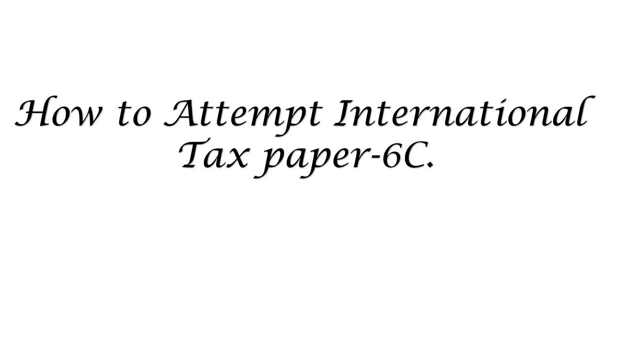 How to prepare CA FINAL International Tax paper 6C