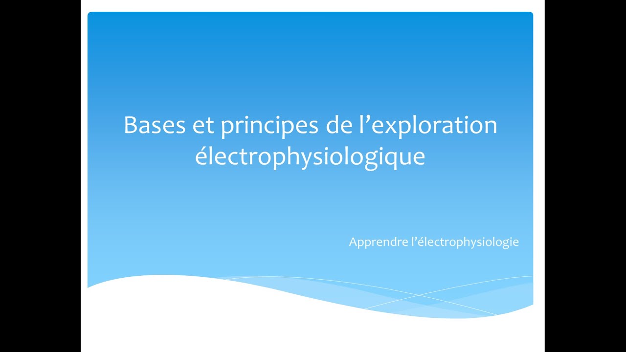 Bases et principes de l'exploration électrophysiologique