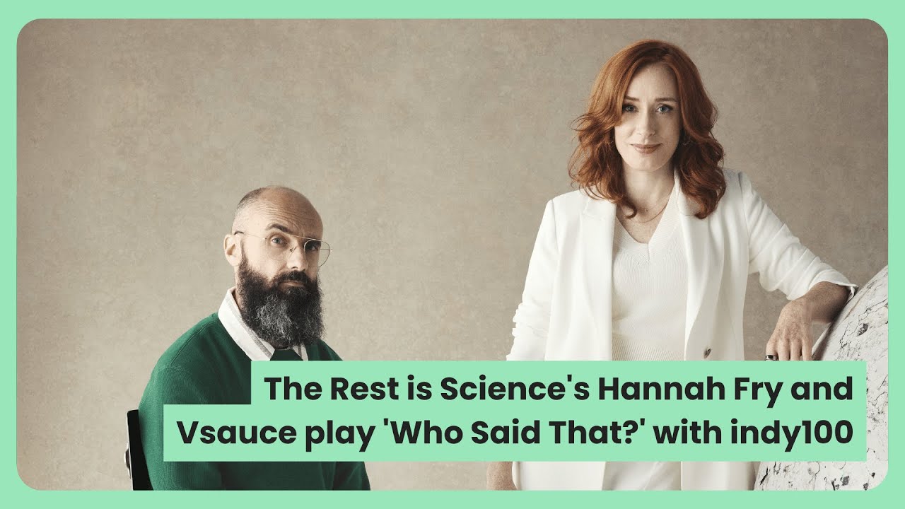 The Rest is Science's Hannah Fry and Vsauce play 'Who Said That?' with indy100