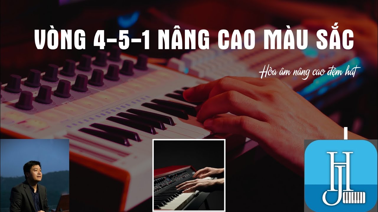 VÒNG 4-5-1 NÂNG CAO VỚI NHIỀU MÀU SẮC ĐẸP KHI ĐỆM HÁT - SOLO PIANO | Hoà Âm Hải Joseph |