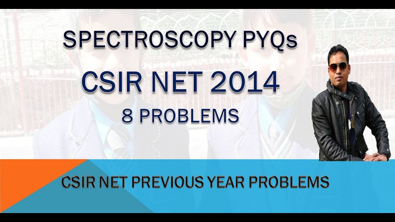 2014 SPECTROSCOPY SOLVED PROBLEMS PYQs FOR CSIR NET/GATE/IIT JAM