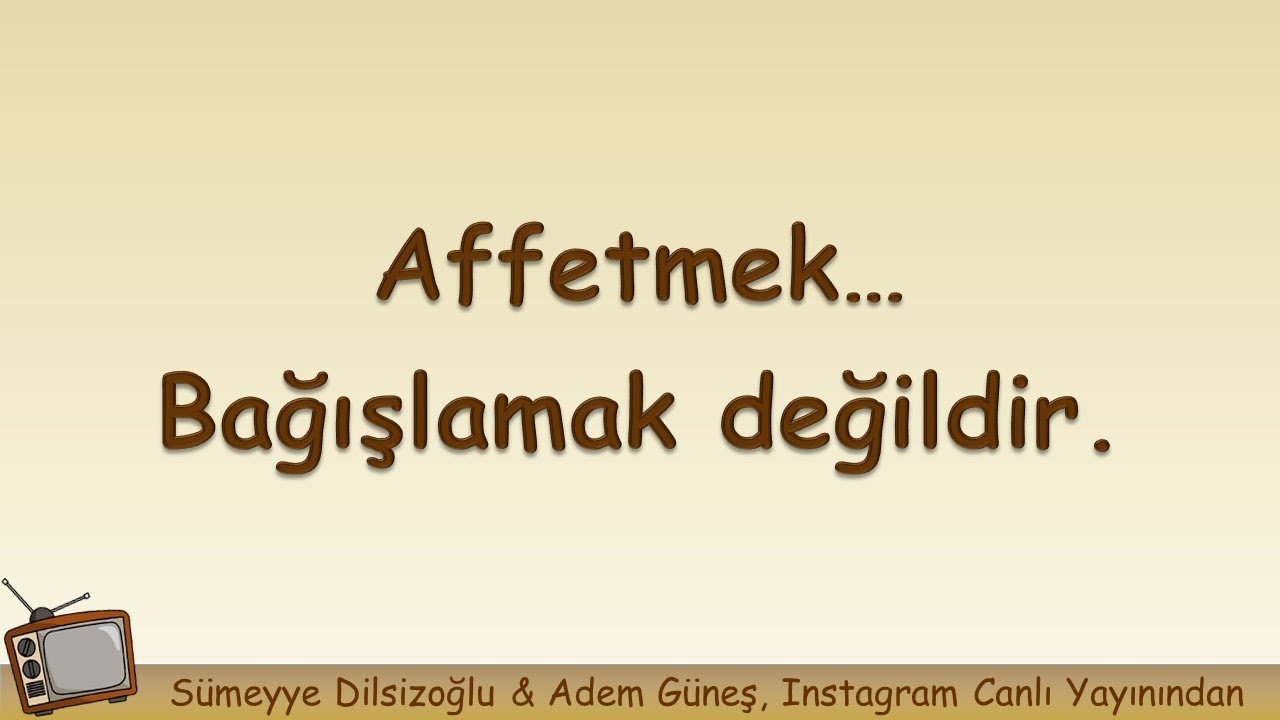 Affetmek… Bağışlamak değildir. ▫️ Adem Güneş