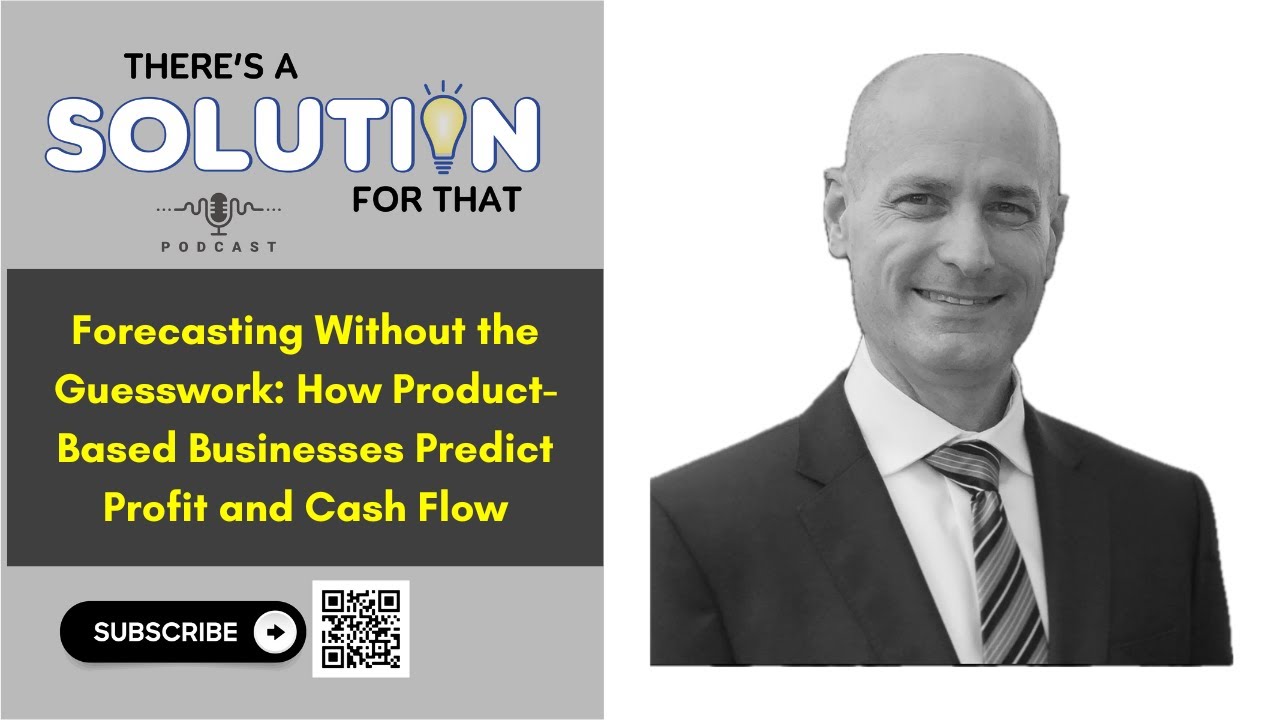 Forecasting Without the Guesswork: How Product- Based Businesses Predict Profit and Cash Flow