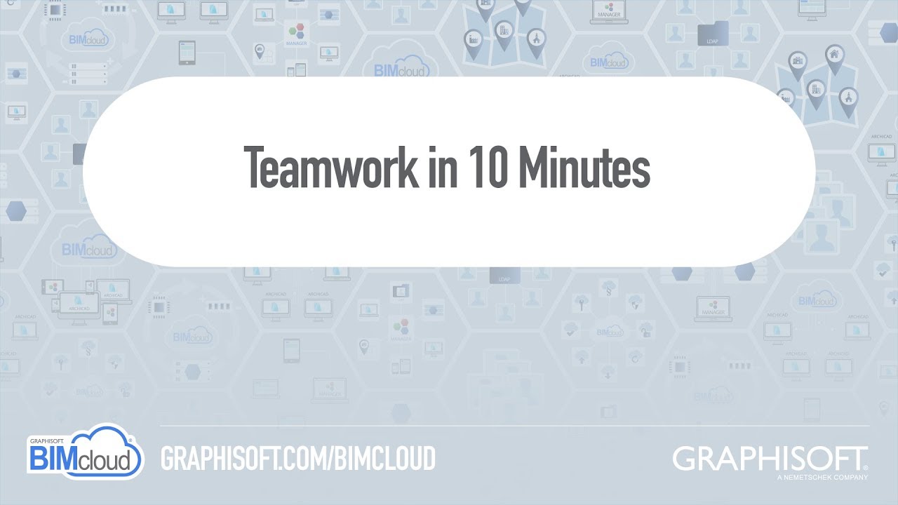 BIMcloud 2018 - Teamwork in 10 Minutes