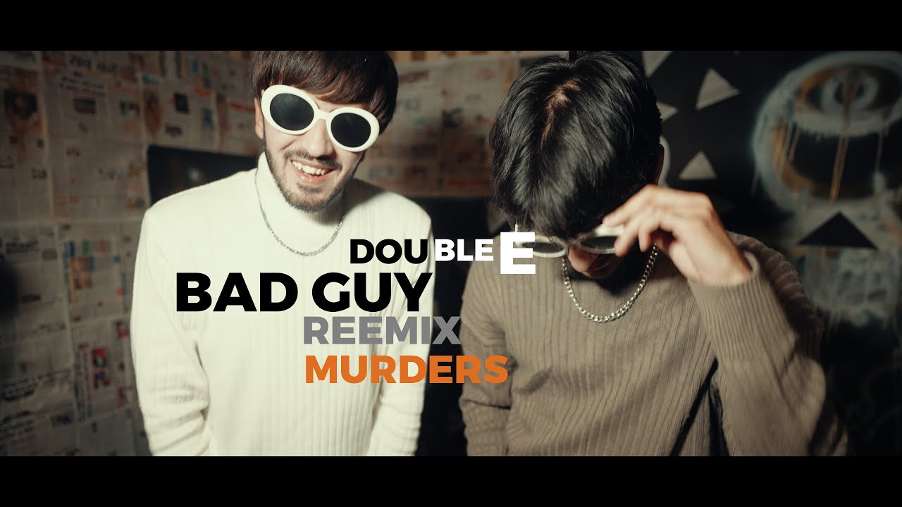 Double E - Bad Guy (Billie Eilish) - REEMIX MURDERS