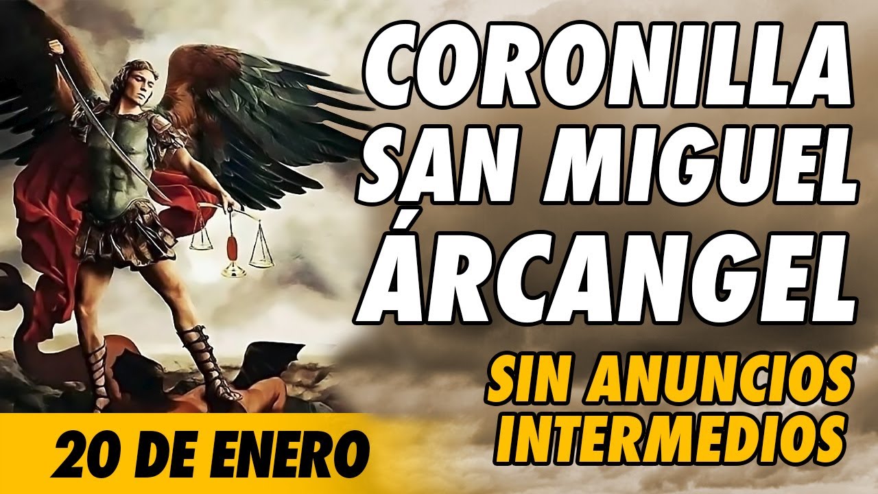 Coronilla a San Miguel Arcangel 🙏(SIN ANUNCIOS INTERMEDIOS)🙏 20 de Enero 2026