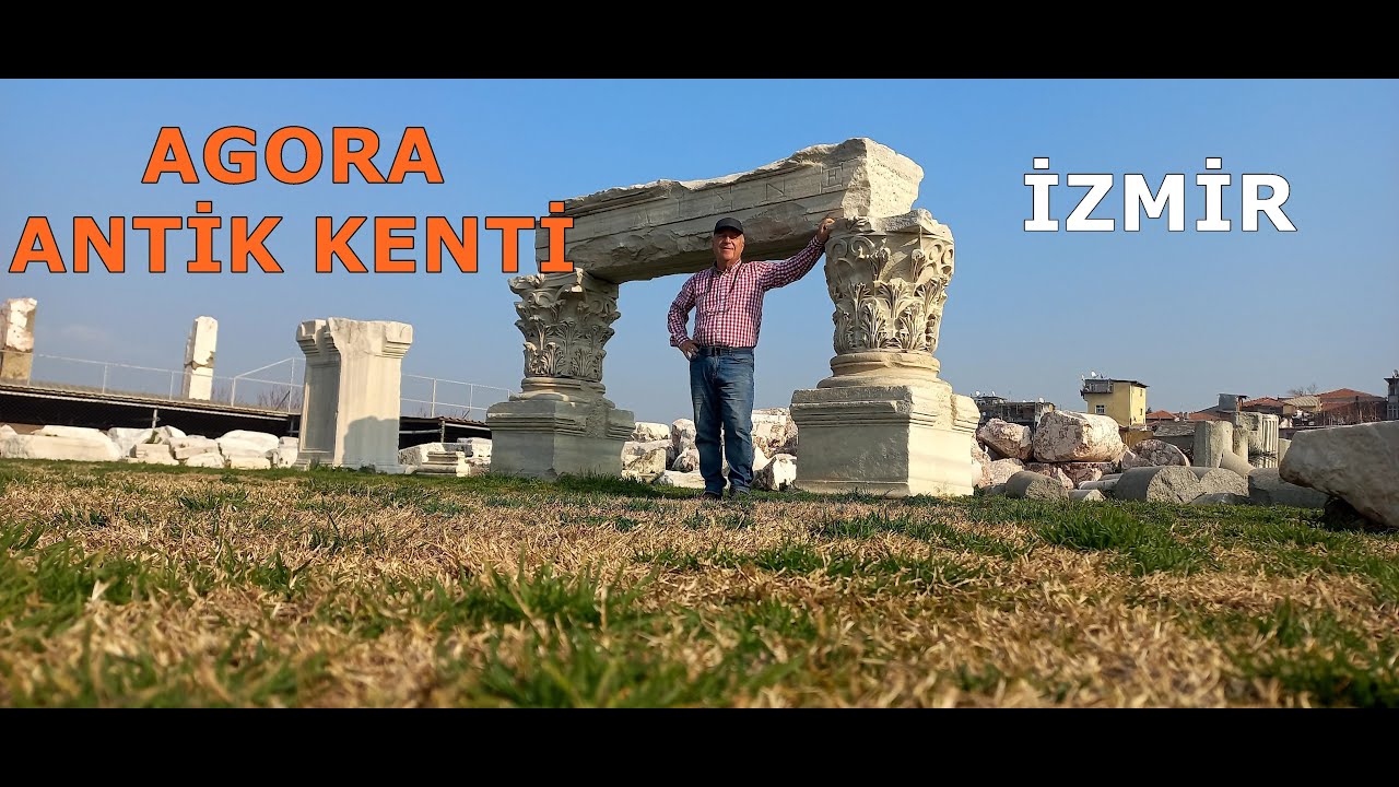 AGORA ANTİK KENTİ - İZMİR