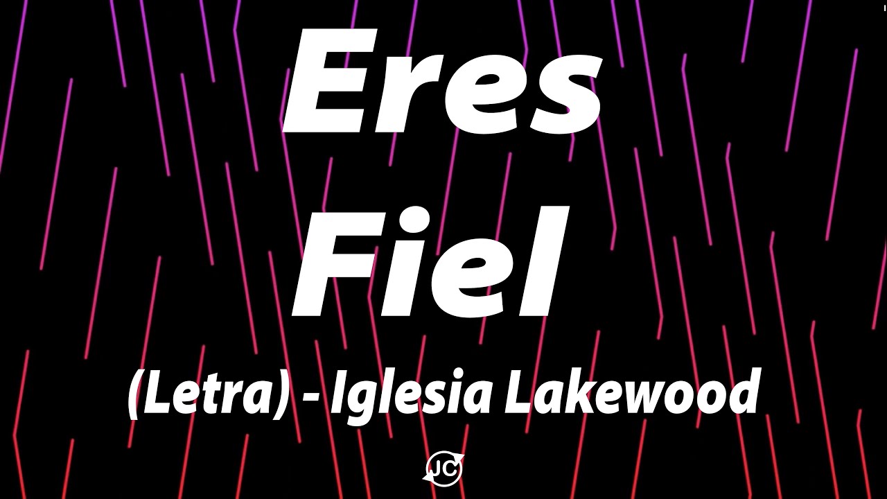 Eres Fiel - Ingrid Rosario - Iglesia Lakewood (Letra)