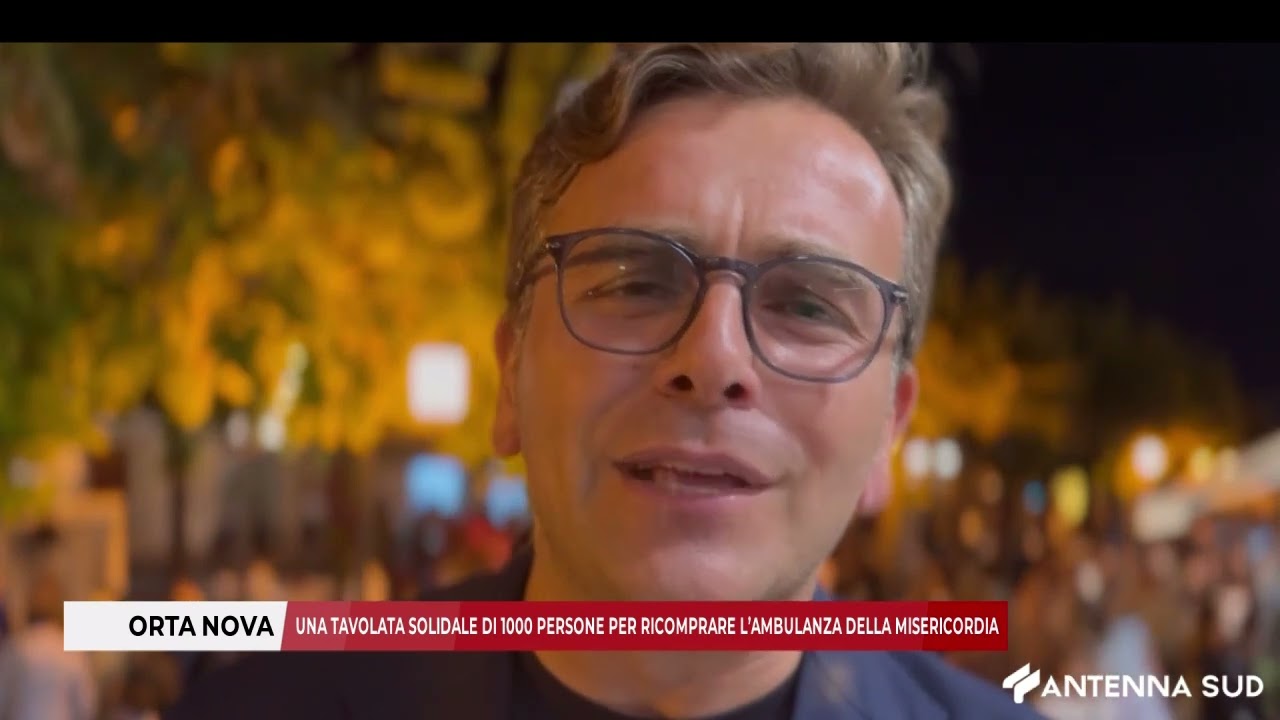 02 SETTEMBRE 2025 - ORTA NOVA, UNA TAVOLATA SOLIDALE DI 1000 PERSONE PER RICOMPRARE UN&rsquo;AMBULANZA