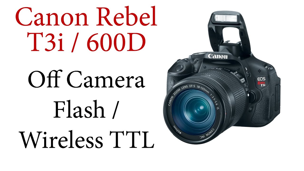 Canon T3i / 600D: Wireless TTL / Off Camera Automatic Flash
