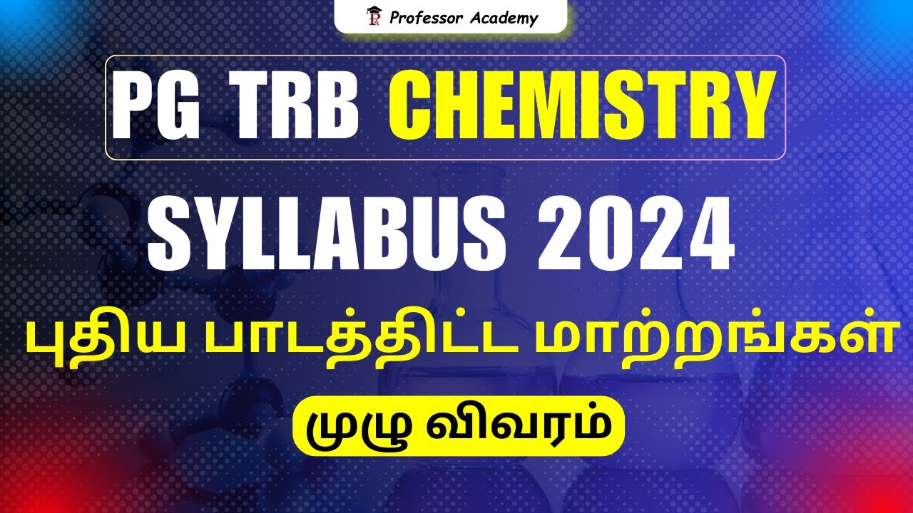 PG TRB Chemistry Syllabus 2024 : புதிய பாடத்திட்ட மாற்றங்கள் | முழு விவரம் | Professor Academy