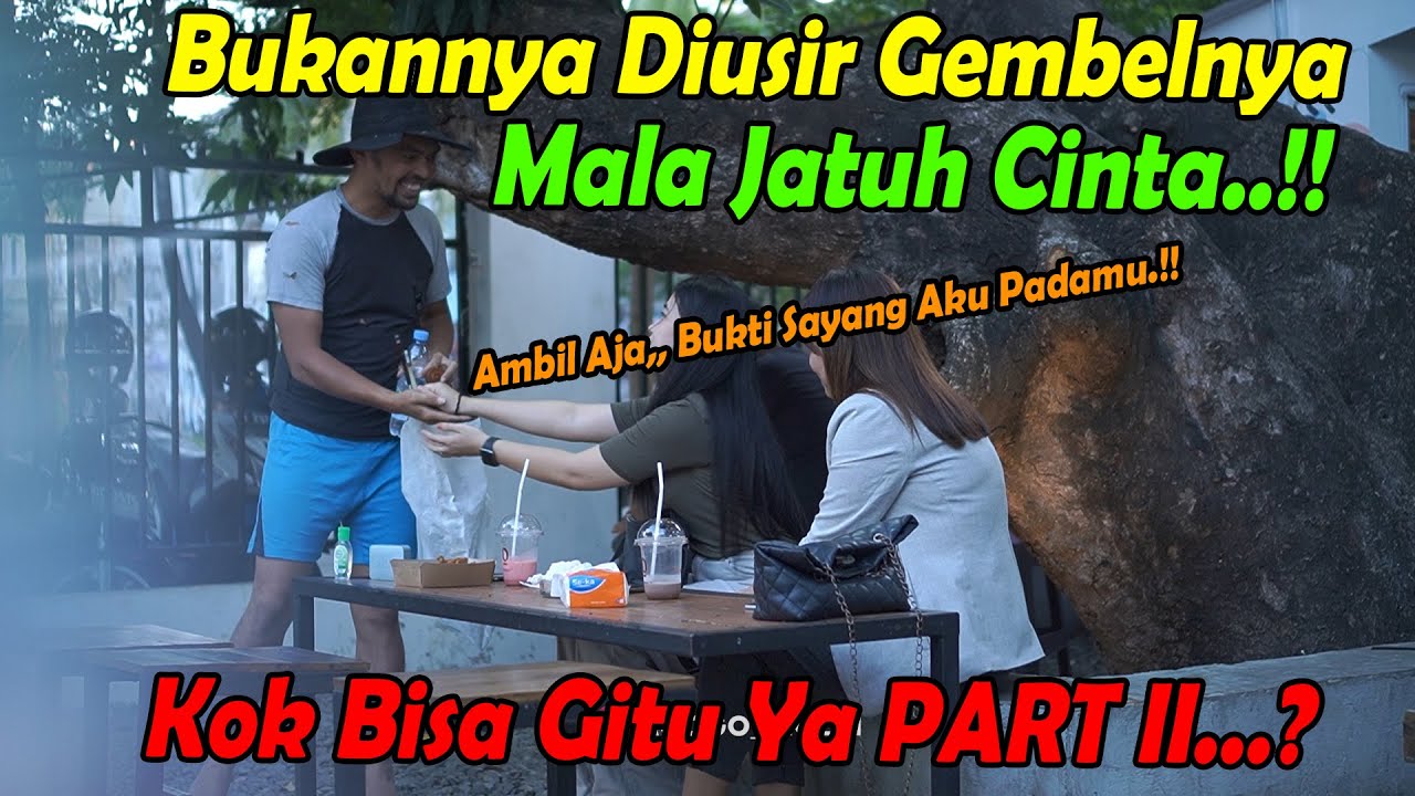 Bukannya Diusir Gembelnya, Malah Jatuh Cinta..!! Kok Bisa Gitu ya..? Part II