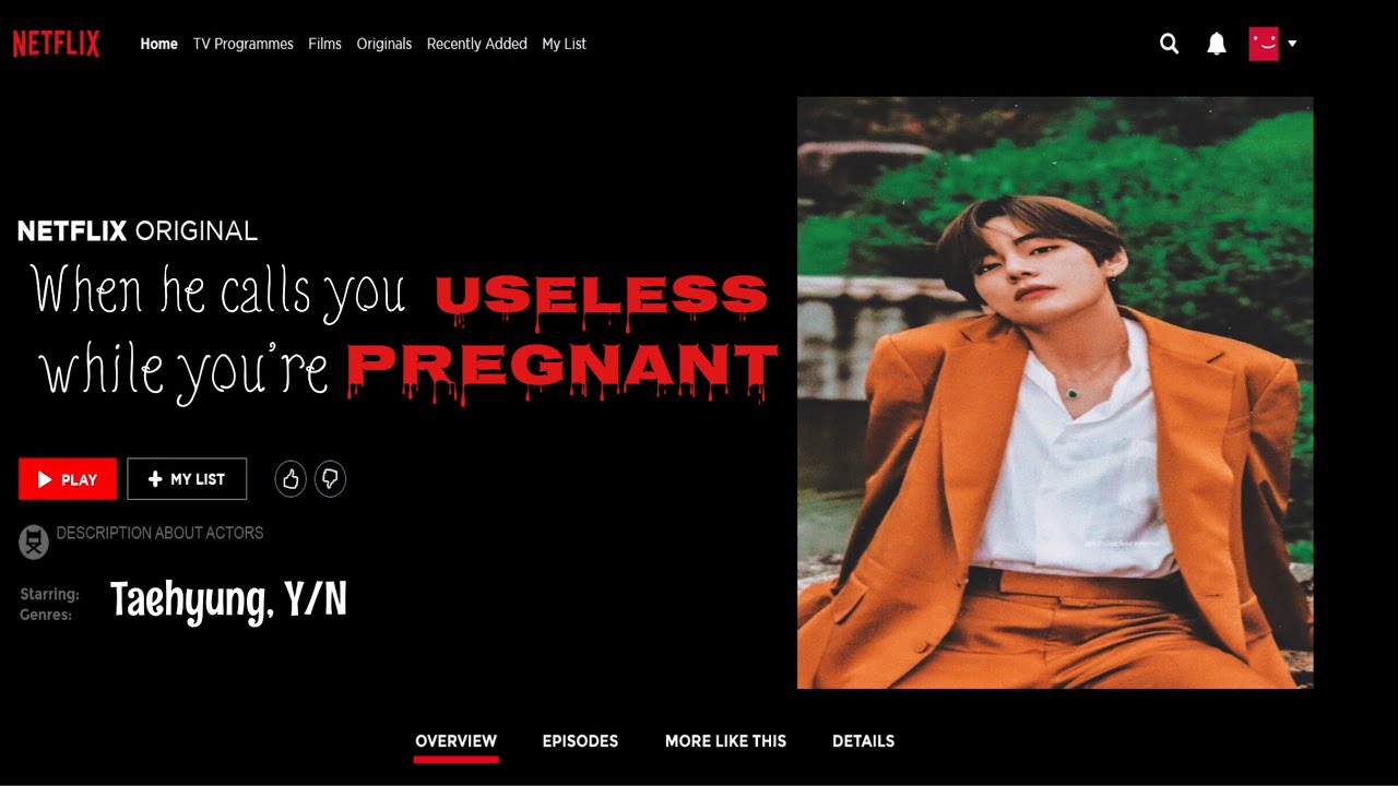 (Taehyung FF Oneshot) When he calls you useless while you’re pregnant.