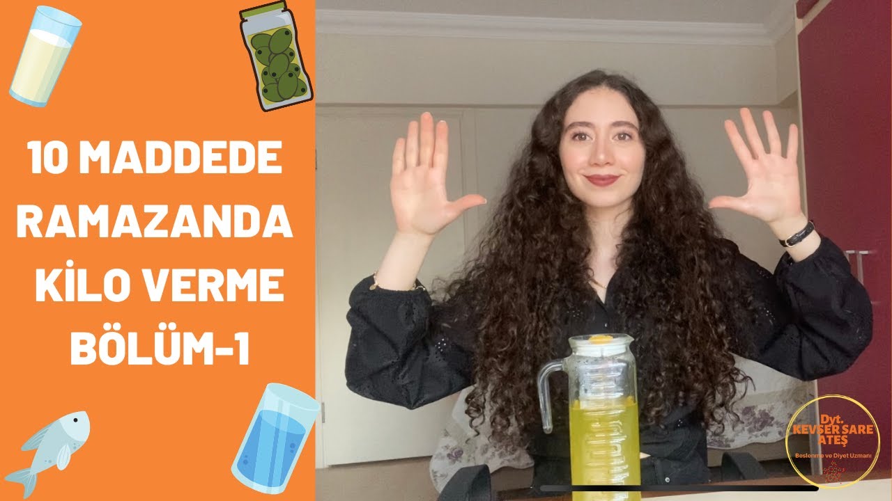 10 MADDEDE RAMAZANDA KİLO VERME!BÖLÜM-1Diyetisyen Kevser Sare ATEŞ