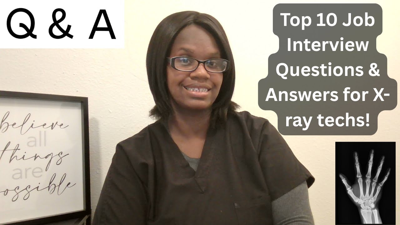 Top 10 Job Interview Questions and Answers for Radiologic Technologists (X-ray Techs)