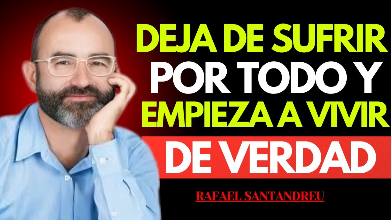 Nadie te enseña esto: aprende cómo dejar de sufrir por todo | Rafael Santandreu