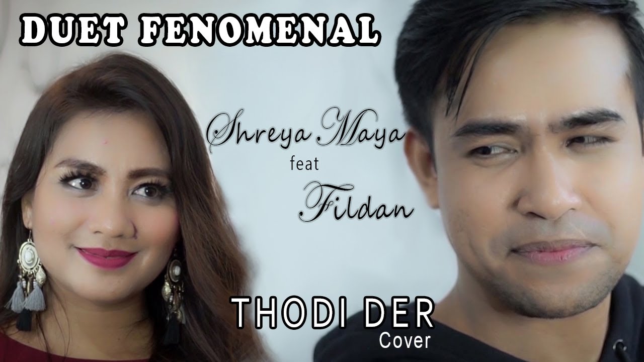 SHREYA MAYA feat FILDAN cover | THODI DER -  Farhan Saeed | Shreya Ghoshal