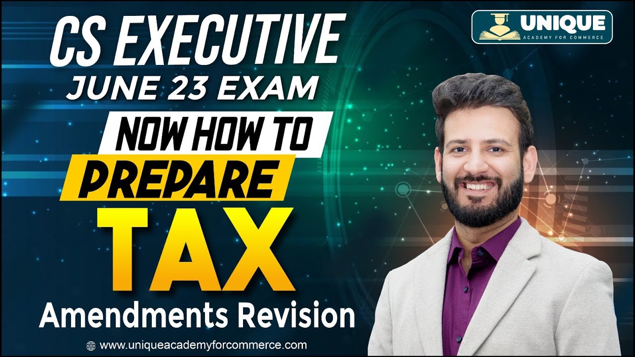 Now how to Prepare Tax for June 23 Exams I CS Executive I Amendments I Revision I CA SAUMIL MANGLANI