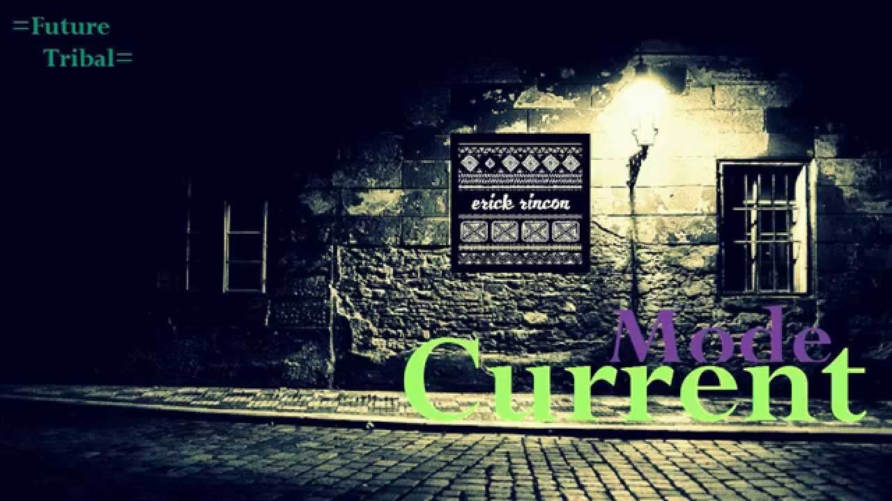 Erick Rincon - Current Mode (Future Tribal)