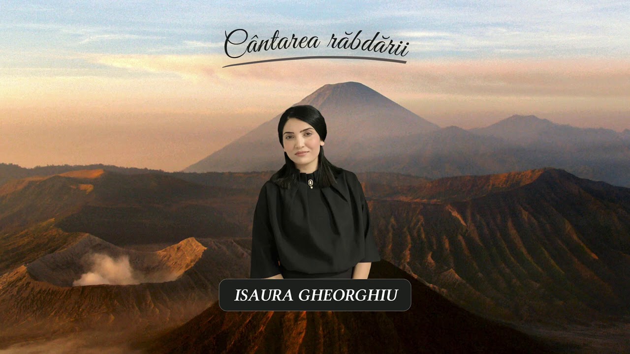 ISAURA GHEORGHIU - C&Acirc;NTAREA RĂBDĂRII