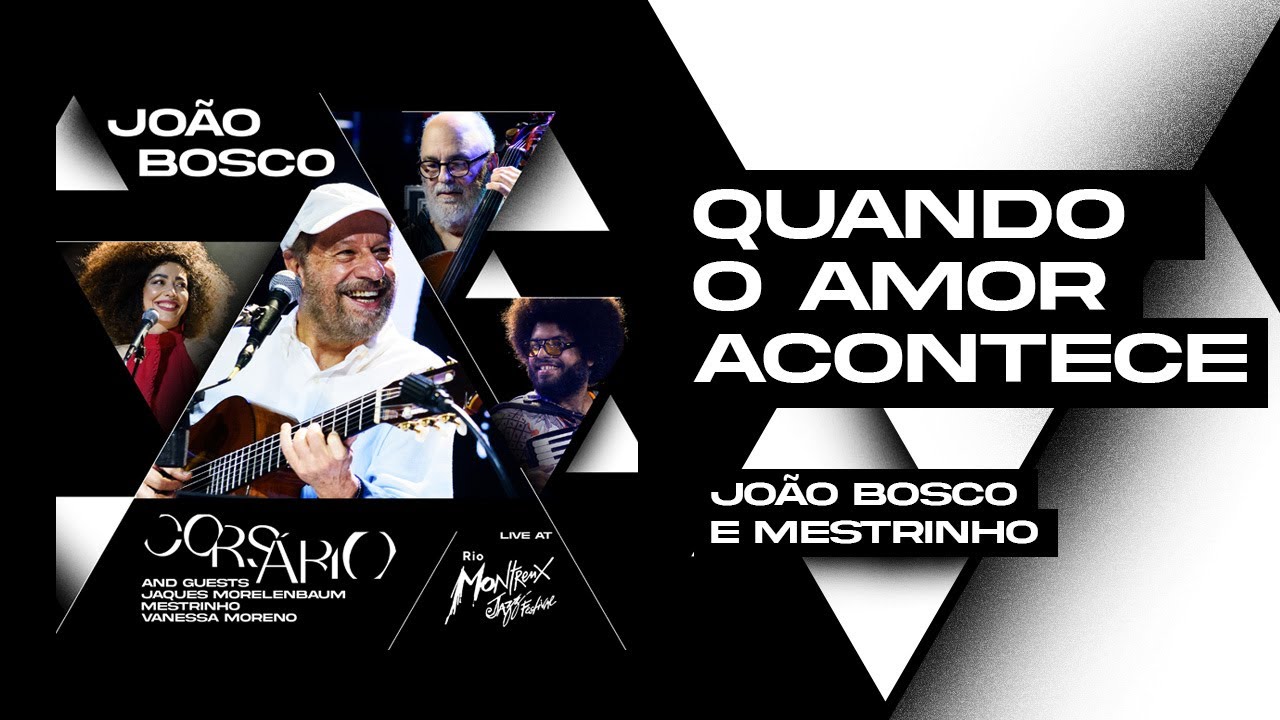 João Bosco e Mestrinho: Quando O Amor Acontece (Live At Rio Montreux Jazz Festival)