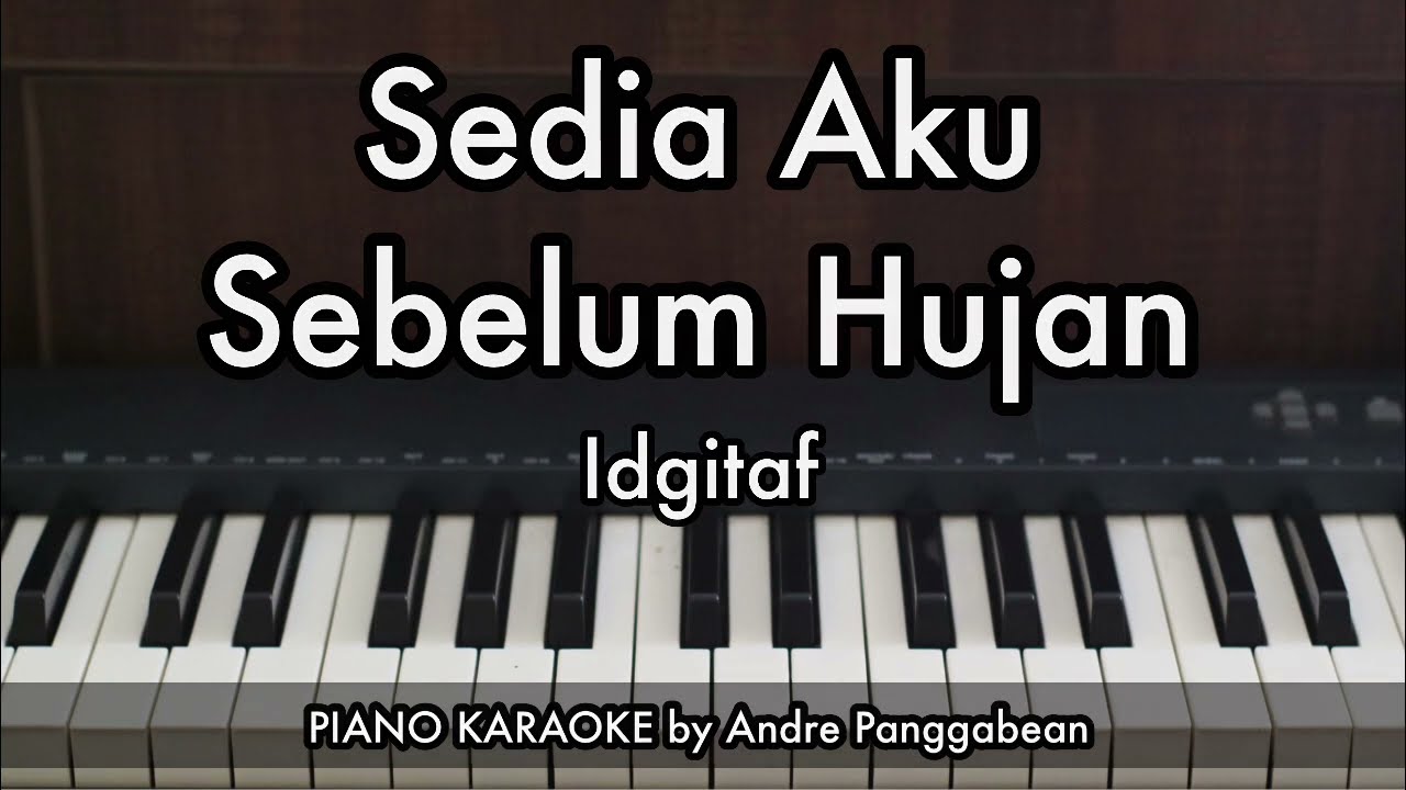 Sedia Aku Sebelum Hujan - Idgitaf | Piano Karaoke by Andre Panggabean