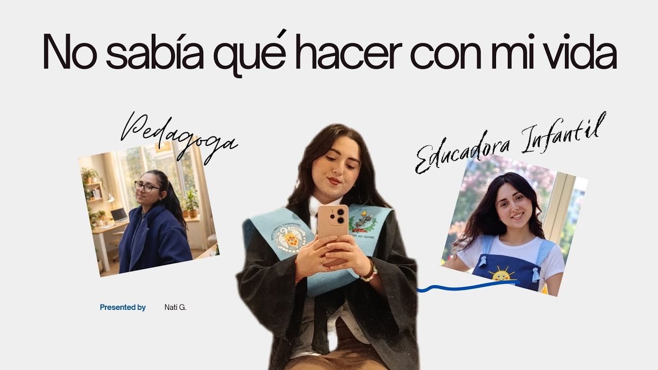 No sabía qué hacer con mi vida, así que estudié Pedagogía 